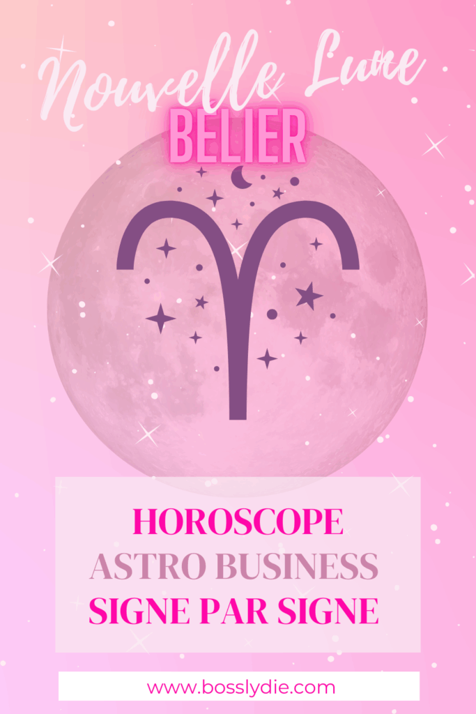 Nouvelle Lune en BĂ©lier 2025 : <br>Horoscope Astro Business pour Entrepreneures 20 Pin Nouvelle Lune en BeÌlier 1