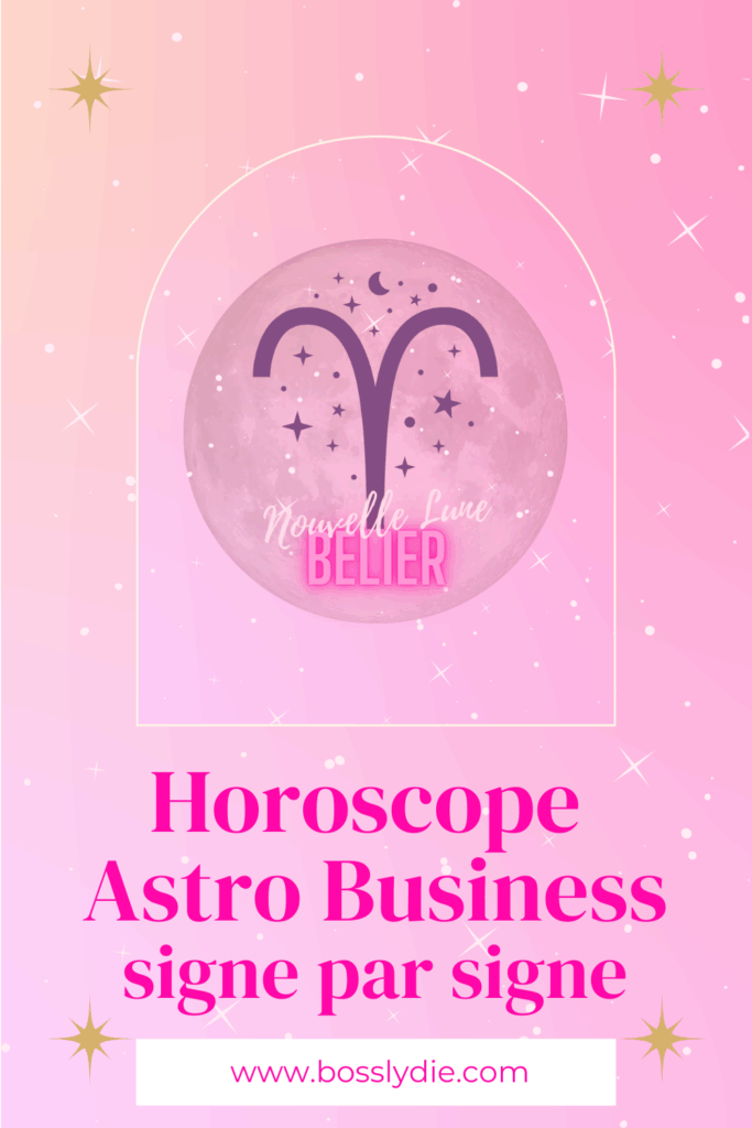 Nouvelle Lune en BĂ©lier 2025 : <br>Horoscope Astro Business pour Entrepreneures 22 Pin Nouvelle Lune en BeÌlier 3