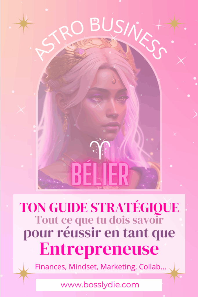 Le Signe du Bélier en Astro Business : <br>Le Guide Stratégique Ultime pou réussir en tant que Slowpreneuse 4 Vignette Pinterest Le signe du Bélier en Astro Business 3